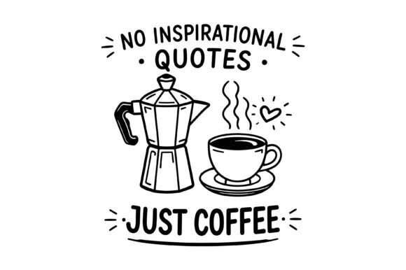 No Inspirational Quotes Just Coffee SVG